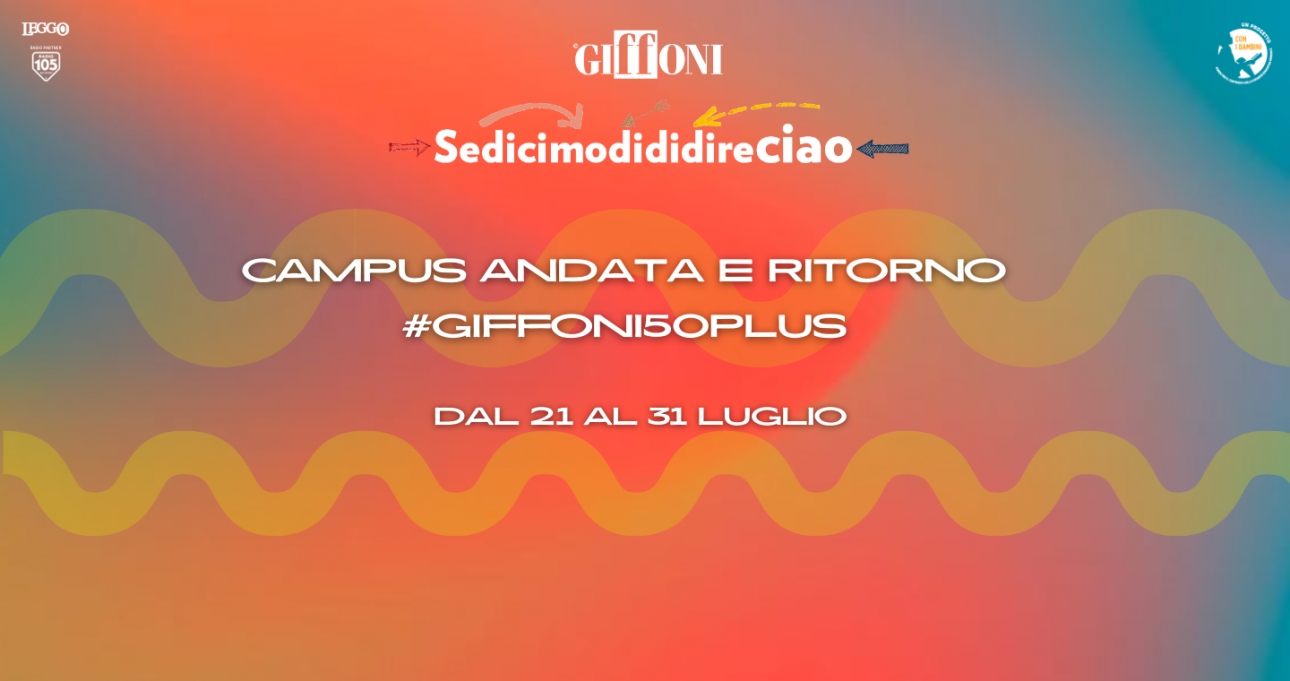 Sedici Modi di Dire Ciao a #Giffoni50Plus: l’incrocio di conoscenze, creatività e innovazione per promuovere la cultura e il diritto al futuro