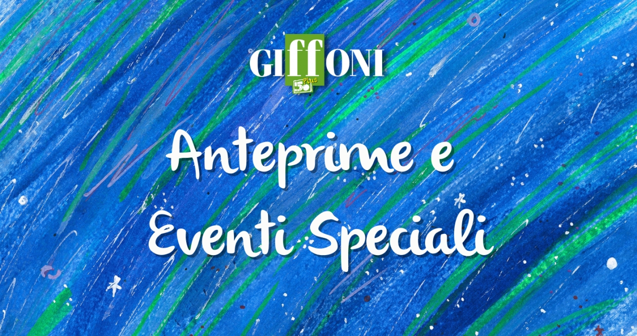 Le anteprime e gli eventi speciali di #Giffoni50Plus