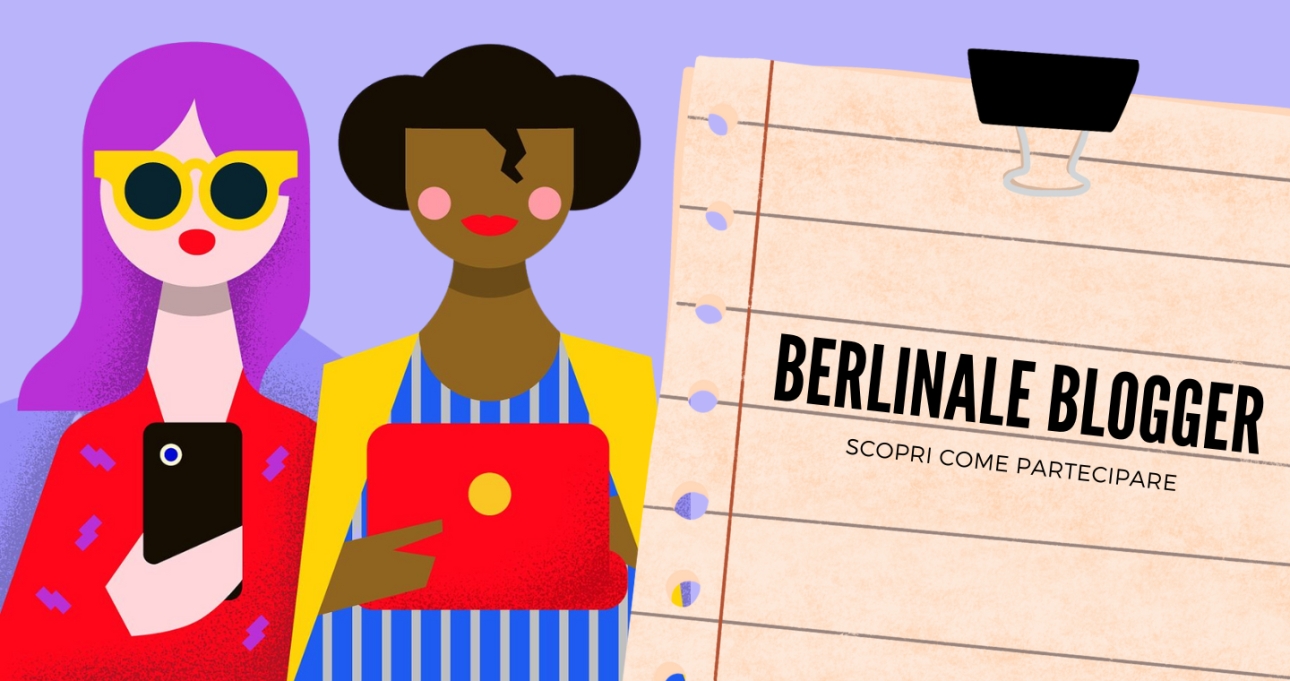 Berlinale Blogger 2023: Partecipa alla call, potresti vincere 1000 euro e volare a Berlino