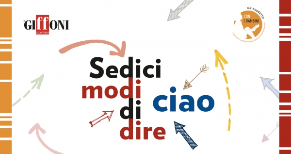 Povertà educativa, ecco “Sedici modi di dire ciao”: dal 1 febbraio Giffoni in 5 regioni d’Italia per promuovere cultura, inclusione e diritto al futuro